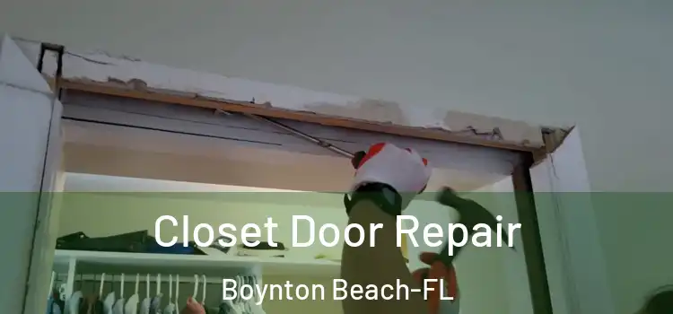  Closet Door Repair Boynton Beach-FL
