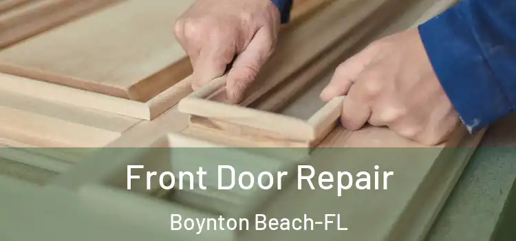  Front Door Repair Boynton Beach-FL
