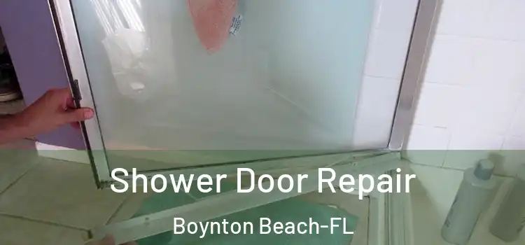  Shower Door Repair Boynton Beach-FL