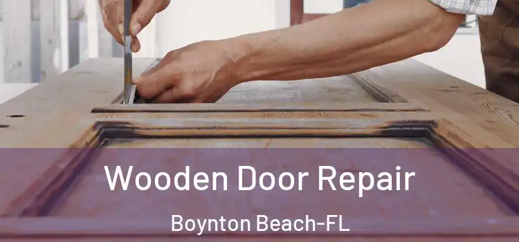  Wooden Door Repair Boynton Beach-FL